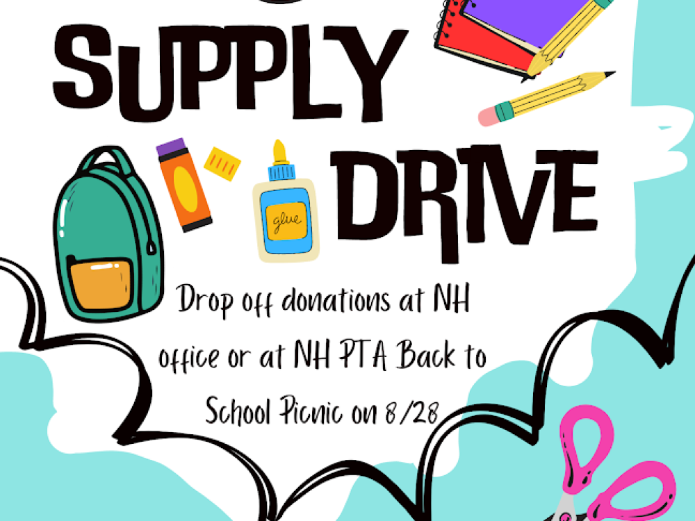 Back to School Supply Drive - you can drop off donations at the NH office or PTA Back to School Picnic on August 28.