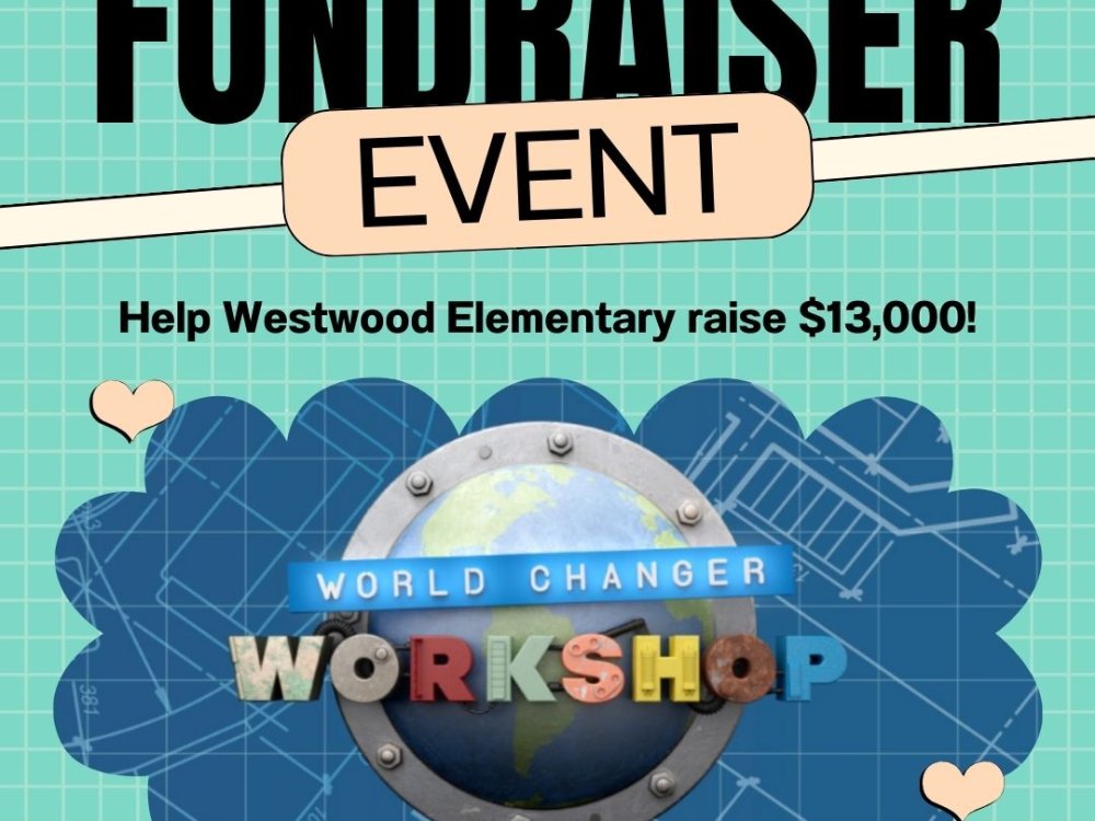 Fundraiser Event for Westwood Elementary with a picture of World Changer Workshop