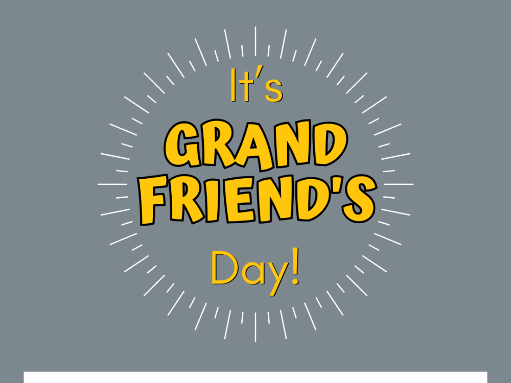 Join us for Grand Friend's Day