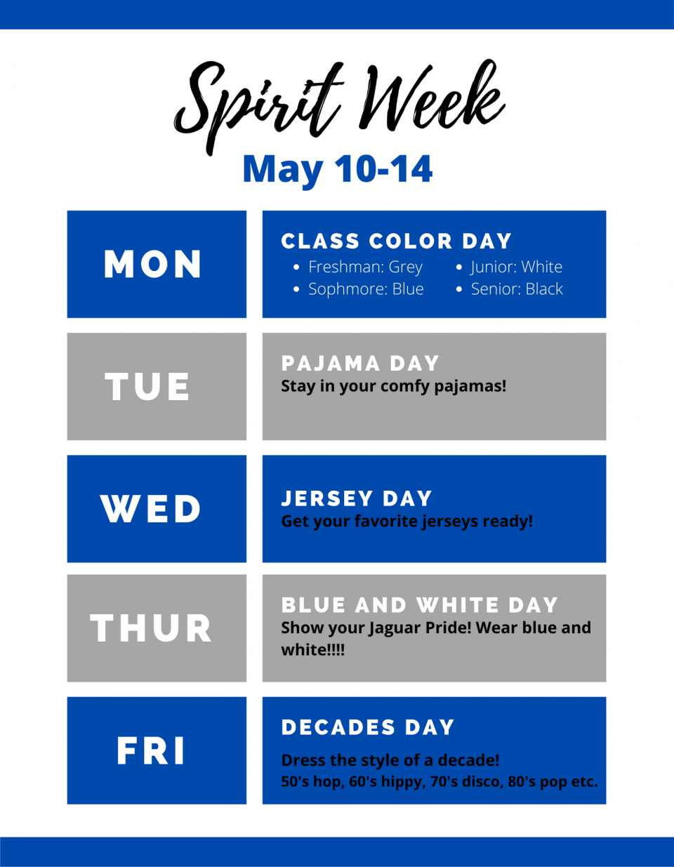 spirit week may 10-14. monday is class color day. freshman wear grey, sophmore wear blue, junior wear white, senior wear black. tuesday is pj day. wednesday is jersey day. thursday is blue and white day. friday is decades day.